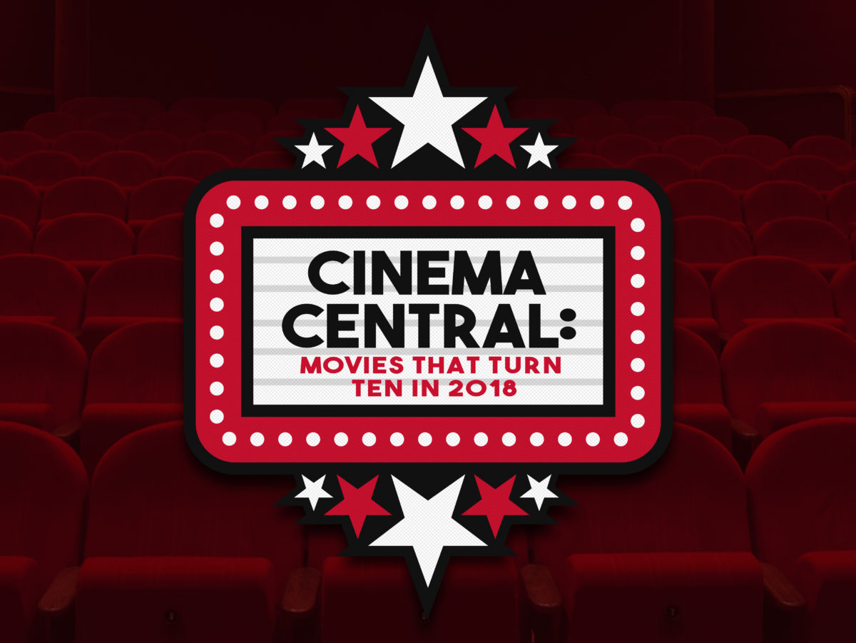 Cinema Central: Movies That Turn Ten in 2018