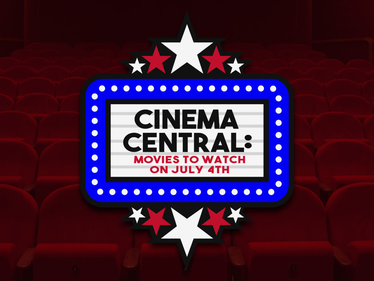 Cinema Central: Movies to Watch on July 4th
